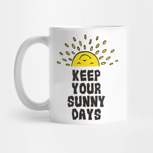 Keep Your Sunny Days Mug